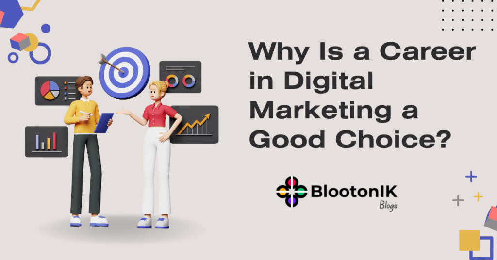 Why Is a Career in Digital Marketing a Good Choice